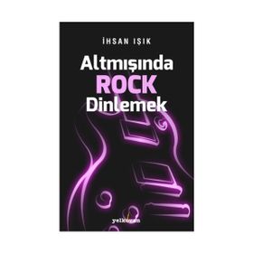 Altmışında Rock Dinlemek - İhsan Işık