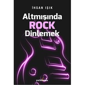 Altmışında Rock Dinlemek - İhsan Işık