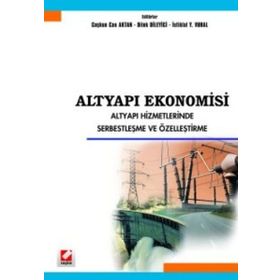 ALTYAPI EKONOMISI ALTYAPI HIZMETLERINDE SERBESTLEŞME VE ÖZELLEŞTİRME - COŞKUN CAN AKTAN, İSTİKLAL YAŞAR VURAL