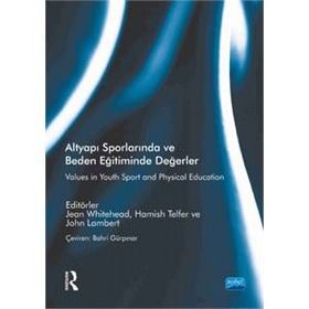 Altyapı Sporlarında ve Beden Eğitiminde Değerler - John Lambert Routledge Jean Whitehead Hamish Telfer