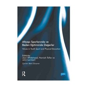 Altyapı Sporlarında ve Beden Eğitiminde Değerler - John Lambert Routledge Jean Whitehead Hamish Telfer