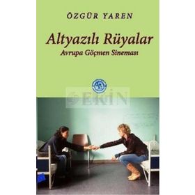 ALTYAZILI RÜYALAR AVRUPA GÖÇMEN SİNEMASI - ÖZGÜR YAREN