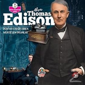 Alva Thomas Edison - Dünyayı Değiştiren Muhteşem İnsanlar - Kolektif