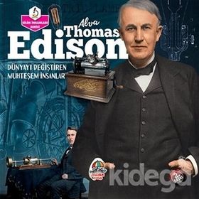 Alva Thomas Edison - Dünyayı Değiştiren Muhteşem İnsanlar - Kolektif