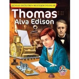 Alva Thomas Edison - Dünyayı Değiştiren Muhteşem İnsanlar - Kolektif