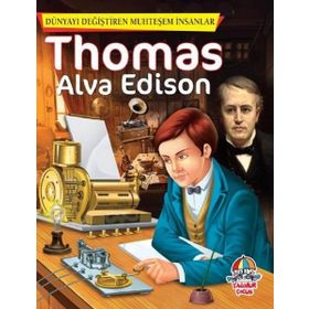 Alva Thomas Edison - Dünyayı Değiştiren Muhteşem İnsanlar - Kolektif