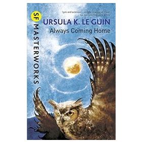 Always Coming Home - Ursula K. Le Guin