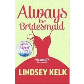 Always the Bridesmaid - Lindsey Kelk