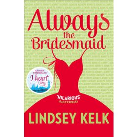 Always the Bridesmaid - Lindsey Kelk