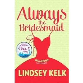 Always the Bridesmaid - Lindsey Kelk