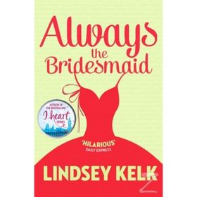 Always the Bridesmaid - Lindsey Kelk