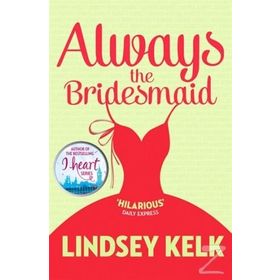 Always the Bridesmaid - Lindsey Kelk