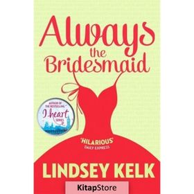 Always the Bridesmaid - Lindsey Kelk