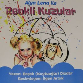 Alya Lena İle Renkli Kuzular - Başak Kuytuoğlu Dizdar