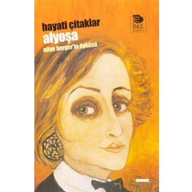 ALYOŞA ALIYE BERGER'IN ÖYKÜSÜ - HAYATI ÇİTAKLAR