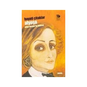 ALYOŞA ALIYE BERGER'IN ÖYKÜSÜ - HAYATI ÇİTAKLAR