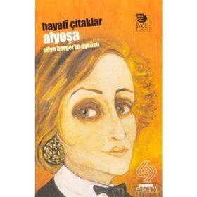 ALYOŞA ALIYE BERGER'IN ÖYKÜSÜ - HAYATI ÇİTAKLAR