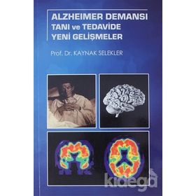 Alzheimer Demansı Tanı ve Tedavide Yeni Gelişmeler - Kaynak Selekler