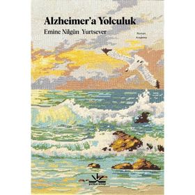 Alzheimer'a Yolculuk - Emine Nilgün Yurtsever