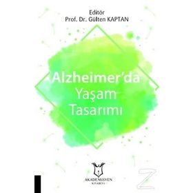 Alzheimer'da Yaşam Tasarımı - Gülten Kaptan