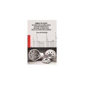 Am60 ve Az61 Magnezyum Alaşımlarının Soğuma Hızına Bağlı Mekanik ve Mikroyapı Özelliklerinin İncelenmesi - Özcan Büyükgenç