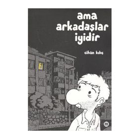 AMA ARKADAŞLAR İYİDİR - CIHAN KILIÇ