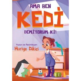 Ama Ben Kedi Demiyorum Ki! - Huriye Dikici