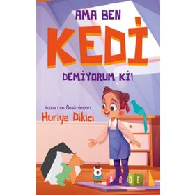 Ama Ben Kedi Demiyorum Ki! - Huriye Dikici