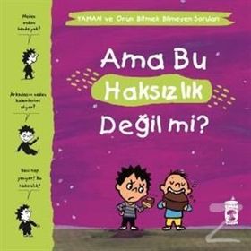 Ama Bu Haksızlık Değil Mi - Yaman Ve Onun Bitmek Bilmeyen Soruları - Gwenaelle Boulet