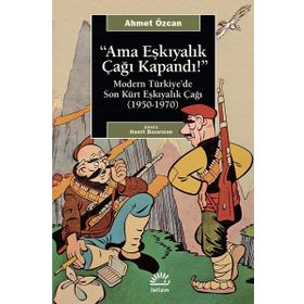 Ama Eşkıyalık Çağı Kapandı / Ahmet Özcan / İletişim Yayınları