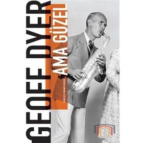 Ama Güzel - Geoff Dyer