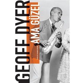 Ama Güzel - Geoff Dyer