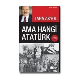 AMA HANGI ATATÜRK - TAHA AKYOL