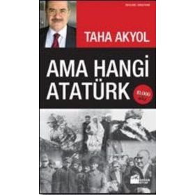 AMA HANGI ATATÜRK - TAHA AKYOL