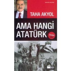 AMA HANGI ATATÜRK - TAHA AKYOL