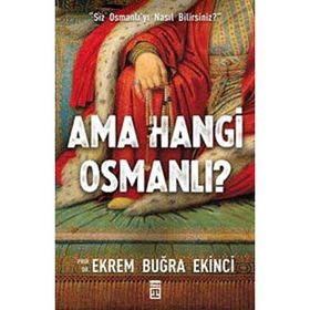 AMA HANGI OSMANLI? - EKREM BUĞRA EKINCI