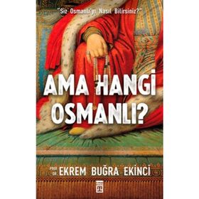 AMA HANGI OSMANLI? - EKREM BUĞRA EKINCI