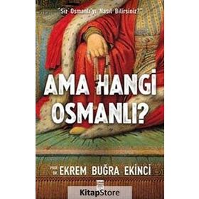 AMA HANGI OSMANLI? - EKREM BUĞRA EKINCI