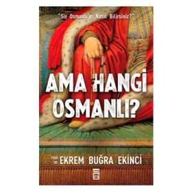 AMA HANGI OSMANLI? - EKREM BUĞRA EKINCI