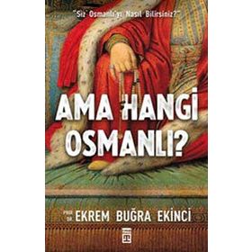 AMA HANGI OSMANLI? - EKREM BUĞRA EKINCI