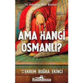 AMA HANGI OSMANLI? - EKREM BUĞRA EKINCI
