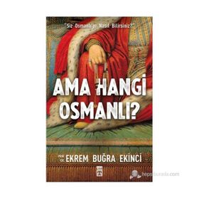 AMA HANGI OSMANLI? - EKREM BUĞRA EKINCI