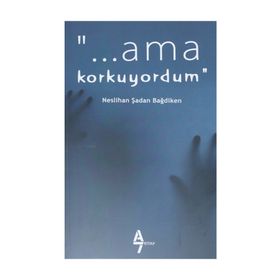 Ama Korkuyordum - Neslihan Şadan Bağdiken