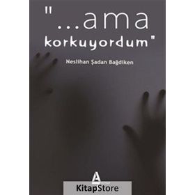 Ama Korkuyordum - Neslihan Şadan Bağdiken