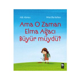 Ama O Zaman Elma Ağacı Büyür Müydü? - Ale Abreu