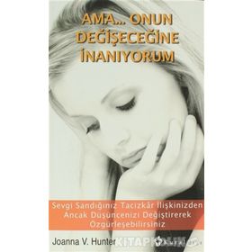 AMA... ONUN DEĞİŞECEĞİNE İNANIYORUM - JOANNA V. HUNTER