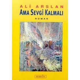 AMA SEVGI KALMALI - ALI ARSLAN