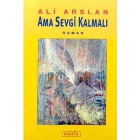 AMA SEVGI KALMALI - ALI ARSLAN