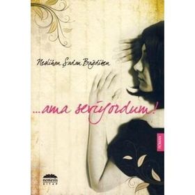 AMA SEVIYORDUM - NESLIHAN ŞADAN BAĞDİKEN