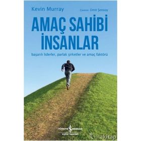Amaç Sahibi İnsanlar Başarılı Liderler Parlak Şirketler Ve Amaç Faktörü - Kevin Murray